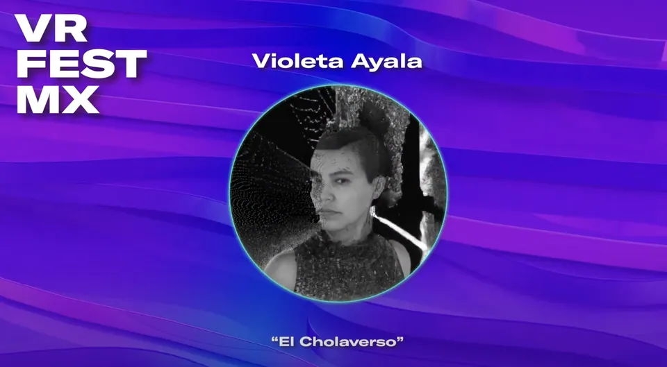 Una tarjeta: VR Fest MX, Violeta Ayala, El Cholaverso.